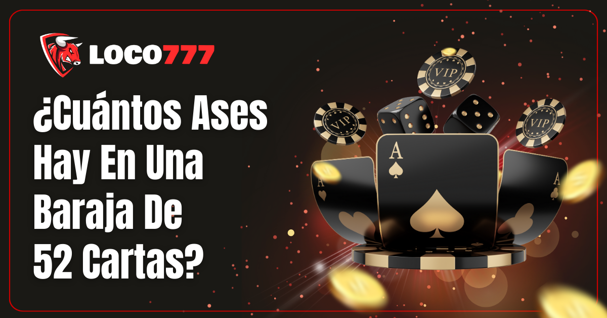 Descubre cuantos ases hay en una baraja de 52 cartas para casinos 1 ¿Cuantos Ases Hay En Una Baraja De 52 Cartas loco777
